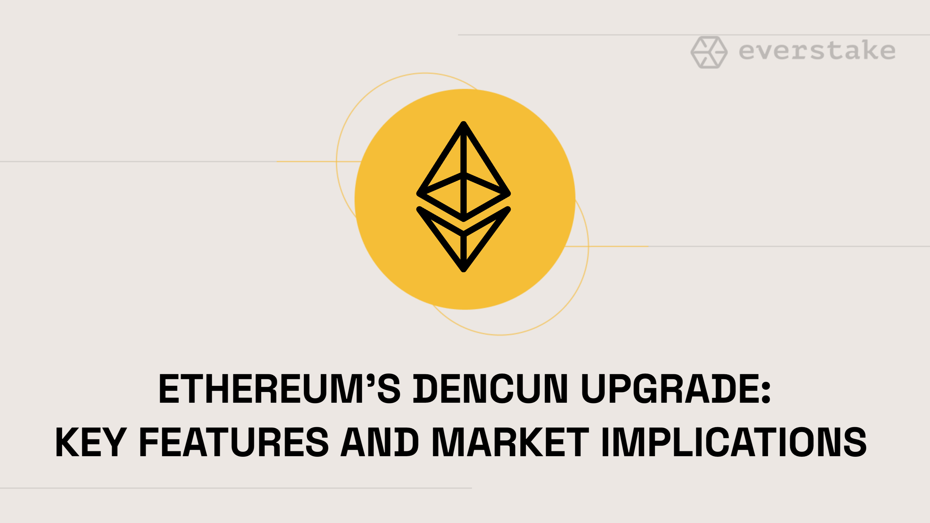 Ethereum's Dencun Upgrade: Key Features and Market Implications