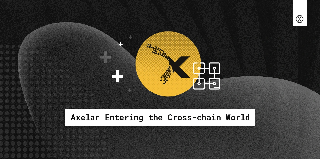 Axelar: Creating Interoperability for a Cross-chain World