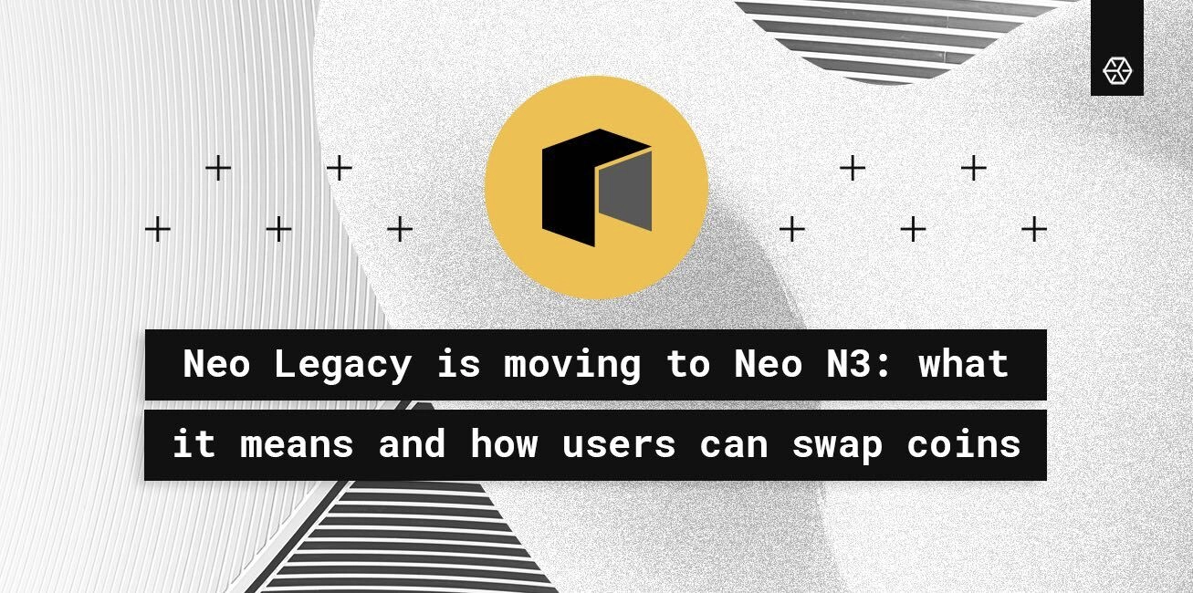 Neo Legacy is moving to Neo N3: what it means and how users can swap coins