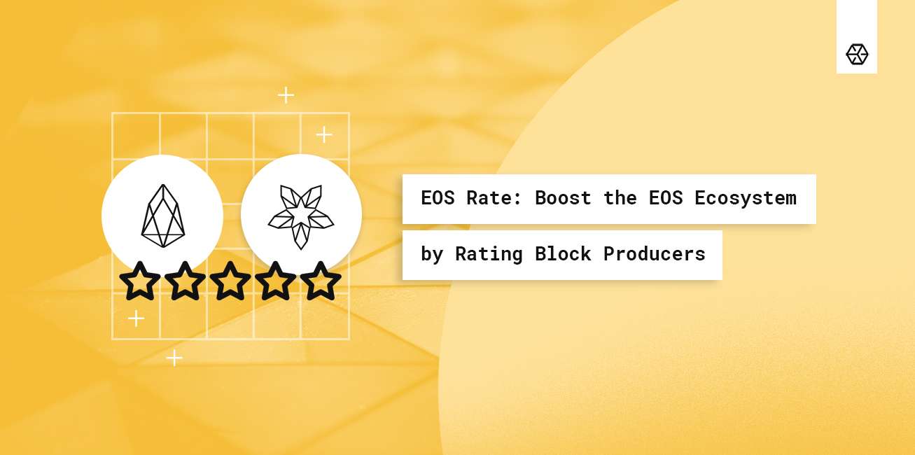 EOS Rate: Boost the EOS Ecosystem by Rating Block Producers