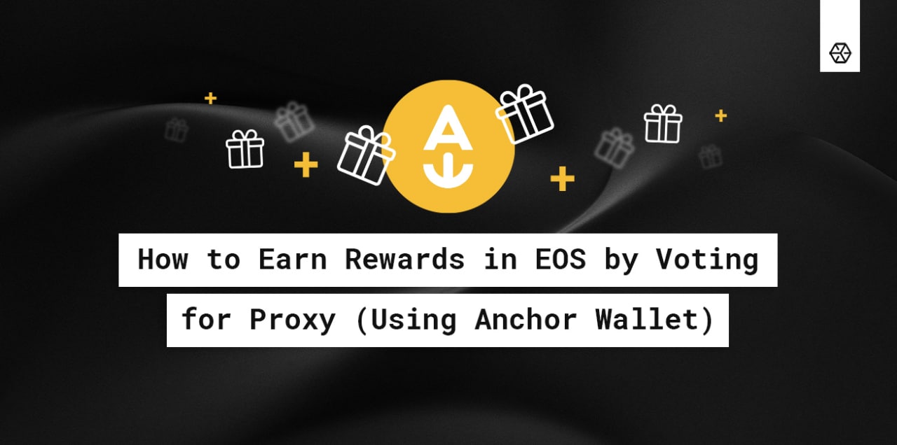 How to Earn Rewards in EOS by Voting for Proxy (Using Anchor Wallet)
