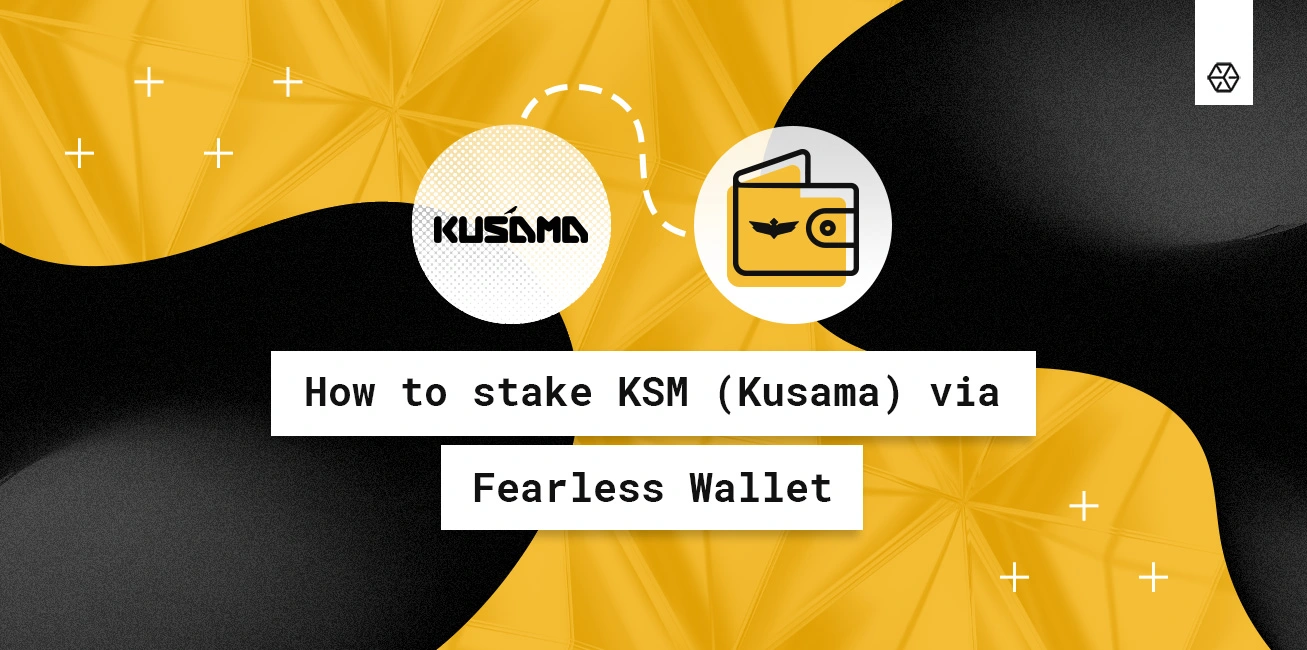 How to stake KSM (Kusama) via Fearless Wallet