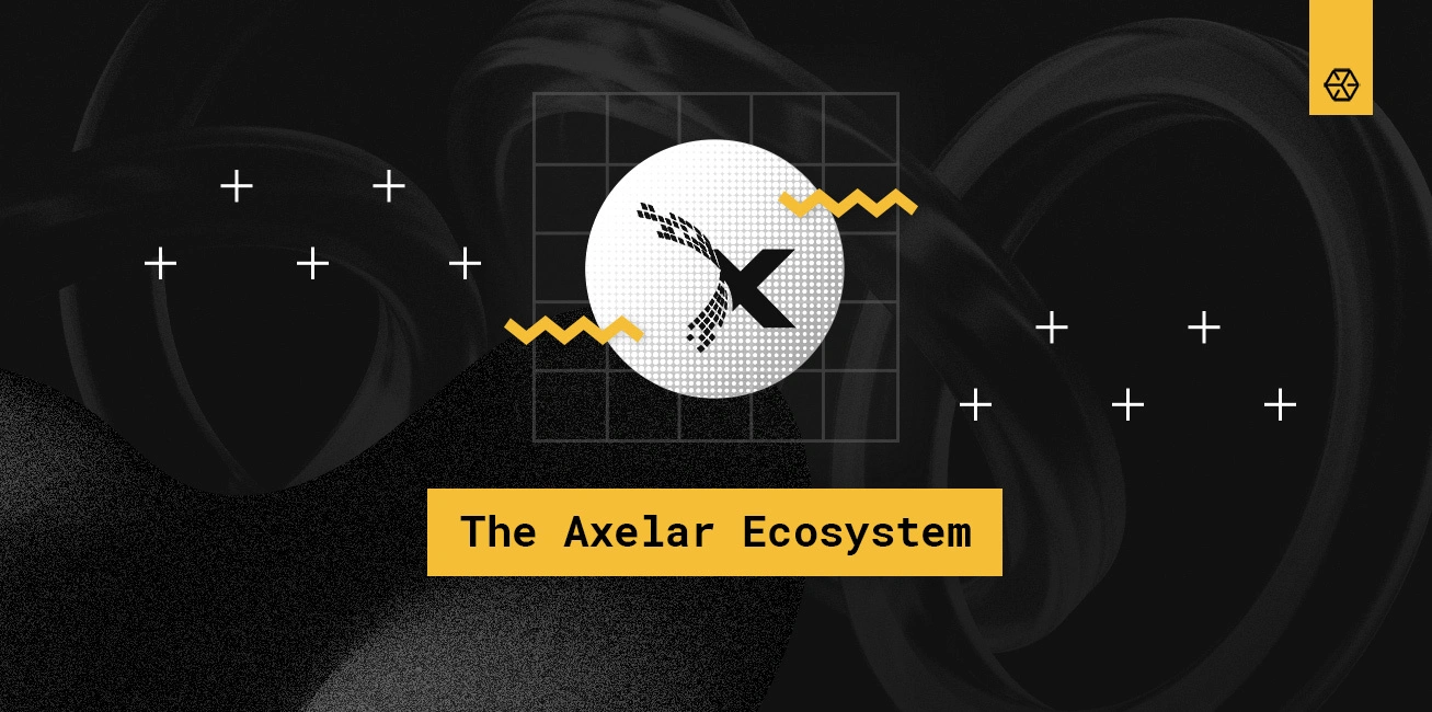 The Axelar Ecosystem: the Future of Cross-Communication in Web3