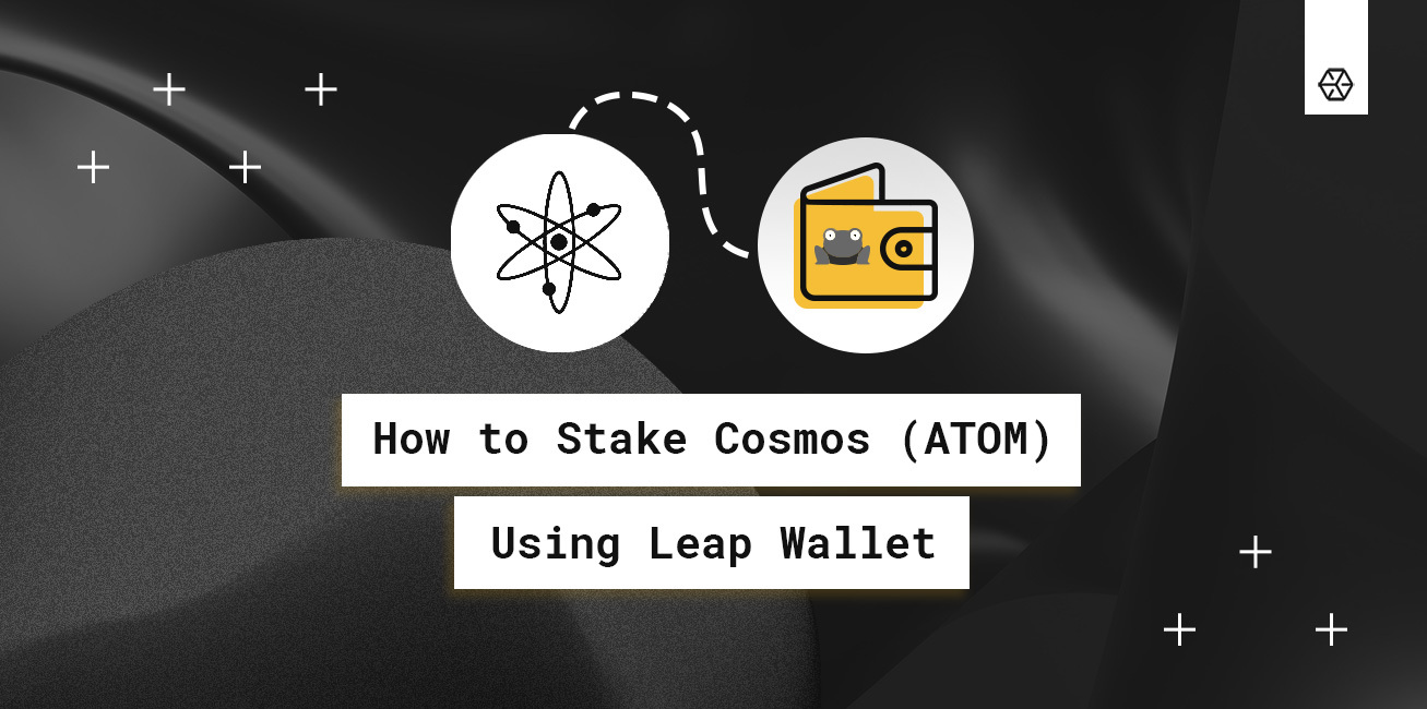 How to Stake Cosmos (ATOM) Using the Leap Wallet
