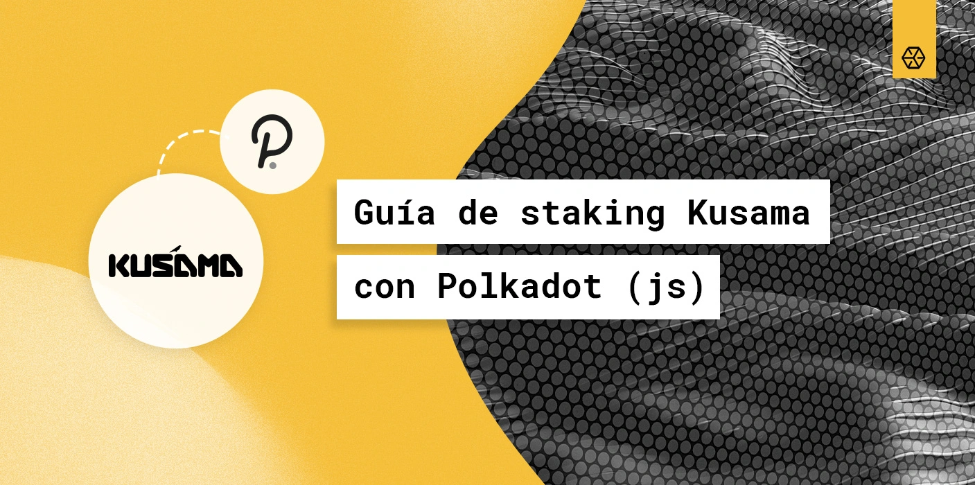 Guía de staking Kusama con Polkadot (js)