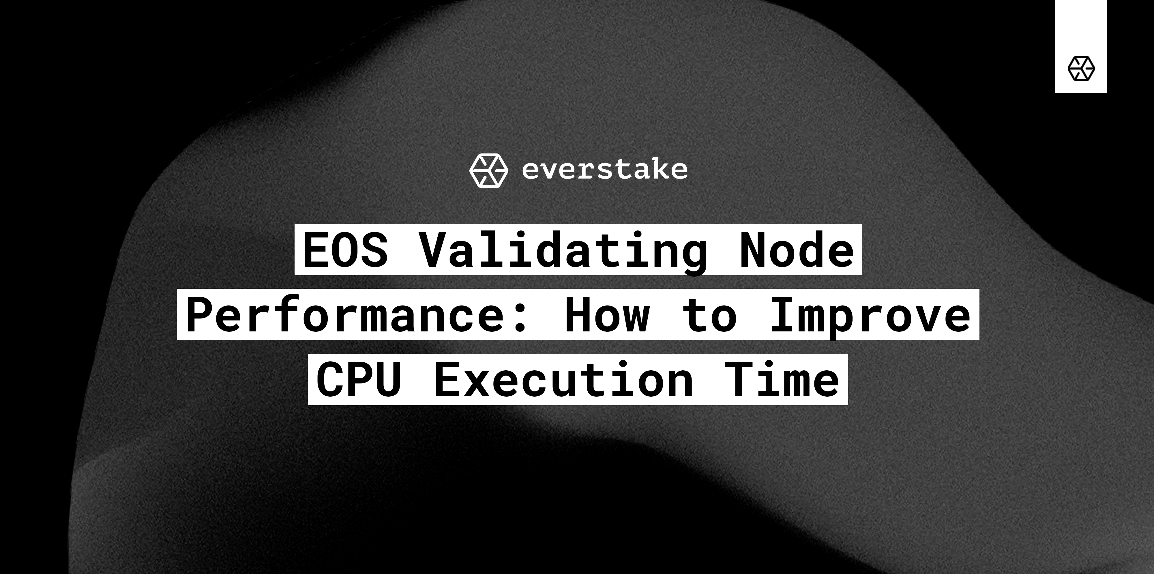 EOS Validating Node Performance: How to Improve CPU Execution Time