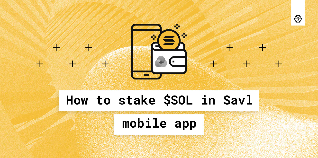 How to Stake Solana (SOL) in SAVL Wallet